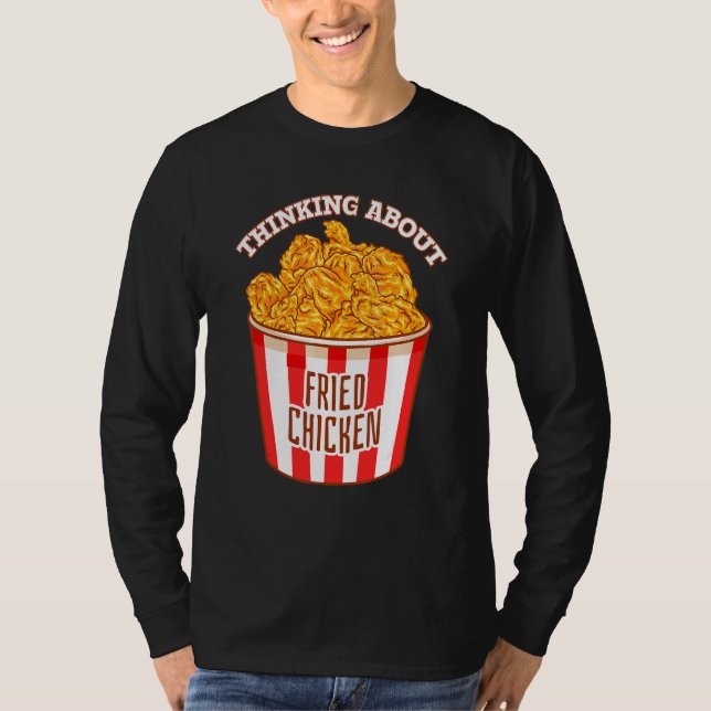 Thinking About Fried Chicken Crispy Fried Chicken T-Shirt (Front)