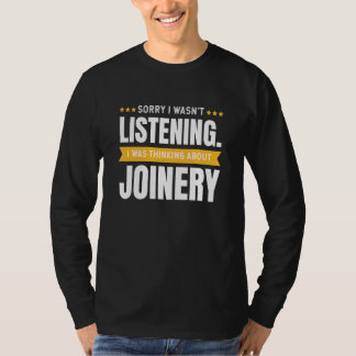Thinking About Joinery Build And Make Wood With To T-Shirt