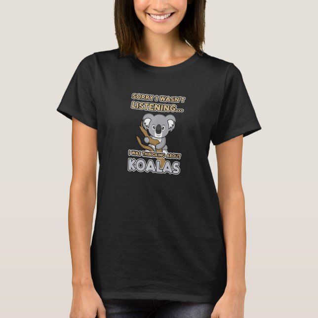 Thinking About Koalas Ironic Saying Koala Bear   T-Shirt (Front)