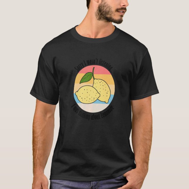Thinking About Lemons Lemonade Ironic Saying T-Shirt (Front)