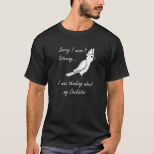 Thinking About My Cockatiel Cute Cockatoo T-Shirt