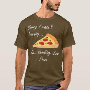 Thinking About Pizza Ironic Saying Pizza Eater  T-Shirt