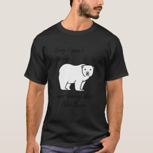 Thinking About Polar Bears Arctic Wilderness T-Shirt