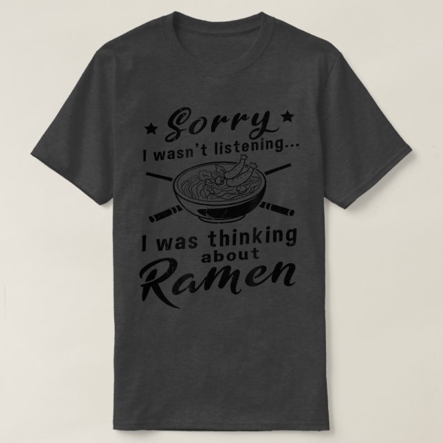 Thinking About Ramen Ironic Saying Food  T-Shirt (Design Front)