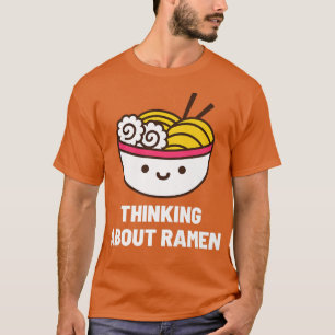 Thinking About Ramen Japanese Food Anime Funny 290 T-Shirt