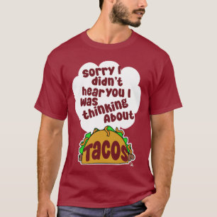 Thinking About Tacos Funny Food Humor Design T-Shirt