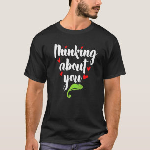 Thinking About You Geckos Joke Chameleons Pun Cham T-Shirt