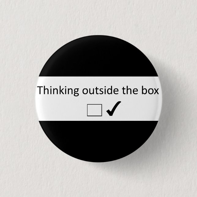 Thinking outside the box. 3 cm round badge (Front)