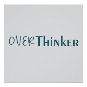Thinking Too Much Clean Blue Typography Piece Poster
