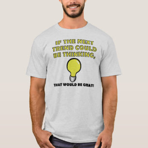Thinking Trend Funny T-Shirt Tees