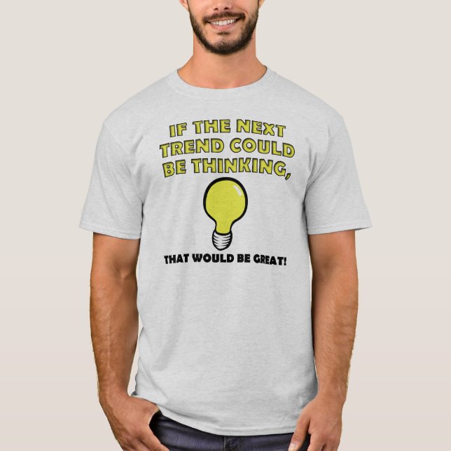 Thinking Trend Funny T-Shirt Tees (Front)