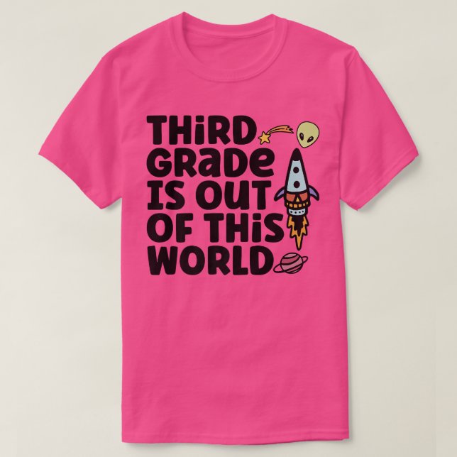 Third Grade Is Out Of This World  T-Shirt (Design Front)