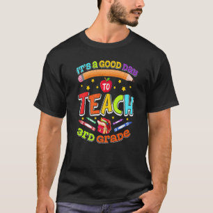 Third Grade Teacher It's A Good Day To Teach 3rd G T-Shirt