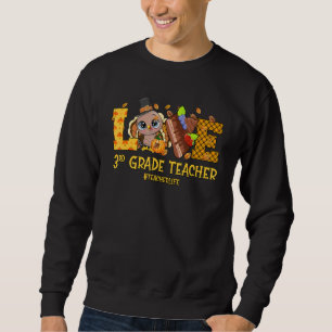 Third Grade Teacher Life Love Turkey Pumpkin Thank Sweatshirt