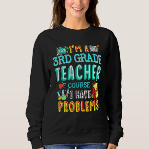 Third Grade Teacher School Class Problem 1st Day O Sweatshirt