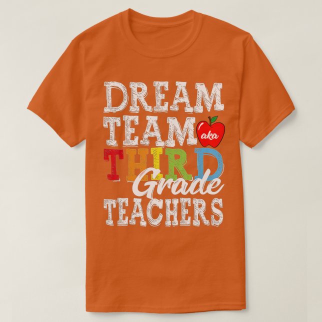 Third Grade Teachers  Dream Team Aka 3rd Grade Tea T-Shirt (Design Front)