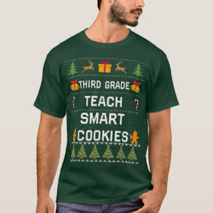 Third Grade Teachers Teach Smart Cookies 3rd Ugly T-Shirt