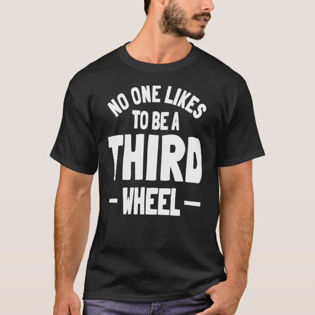 Third Wheel Sarcasm Relationship Dating Humour Sin T-Shirt (Front)