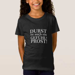 Thirst is also a feeling! Cheers! White T-Shirt