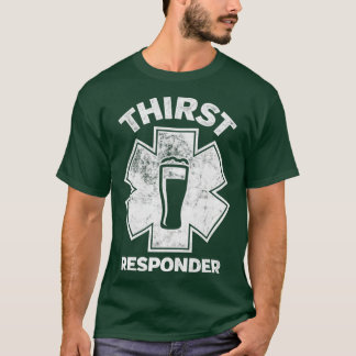 Thirst Responder Funny Design for Bar Tenders 1  T-Shirt