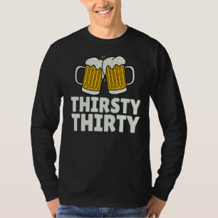 Thirsty Thirty 30 Crew  30th Birthday Squad With B T-Shirt