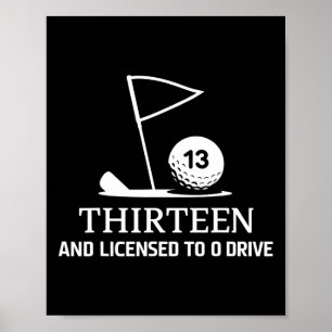 Thirteen And Licensed To Drive Funny 13th Birthday Poster