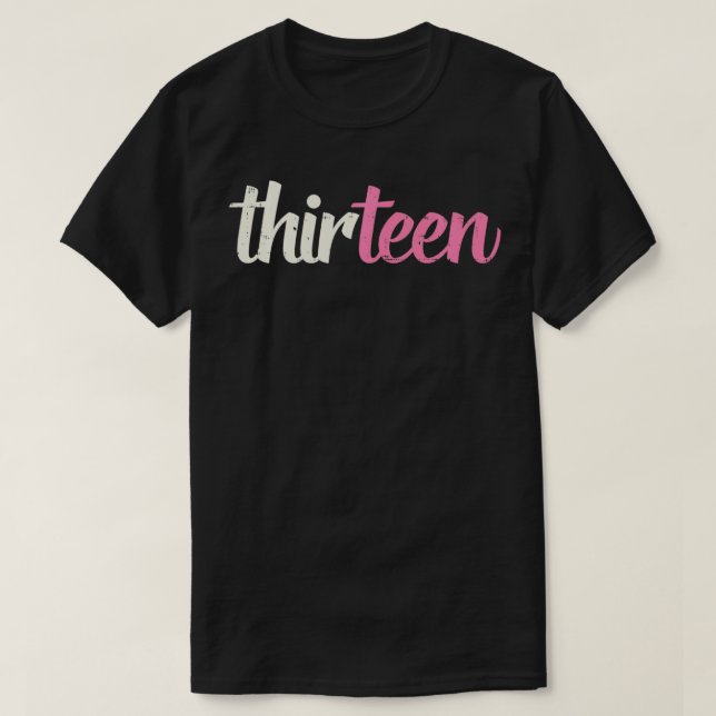 Thirteen Cute 13 Year Old 13th Birthday Teenage Gi T-Shirt (Design Front)