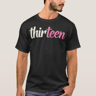 Thirteen Cute 13 Year Old 13th Birthday Teenage Gi T-Shirt