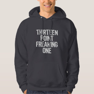 thirteen point freaking one white hoodie