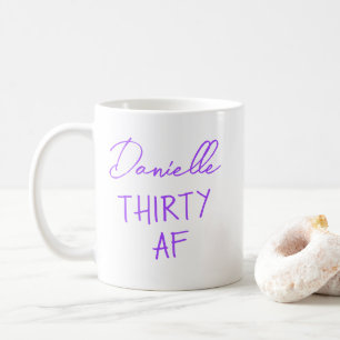 THIRTY AF 30th Birthday Funny Personalised Coffee Mug