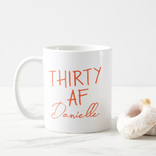 THIRTY AF 30th Birthday Funny Personalised Coffee Mug