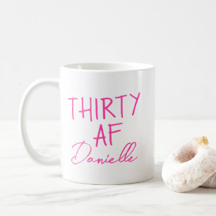THIRTY AF 30th Birthday Funny Personalised Coffee Mug