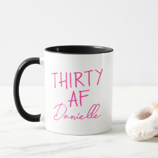 THIRTY AF 30th Birthday Funny Personalised Mug