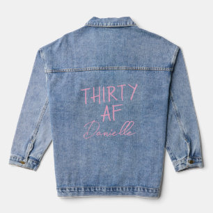 THIRTY AF Blush Edition Funny 30th Birthday  Denim Jacket