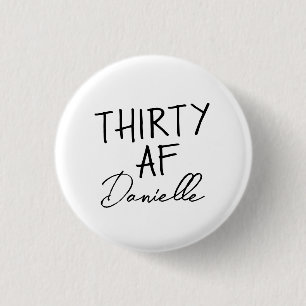 THIRTY AF Personalised Funny 30th Birthday 3 Cm Round Badge