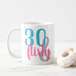 Thirty and Flirty Birthday Mug<br><div class="desc">Hello Thirty! Celebrate your fabulous 30th birthday with style! This thirty and flirty mug has pink and blue text.</div>