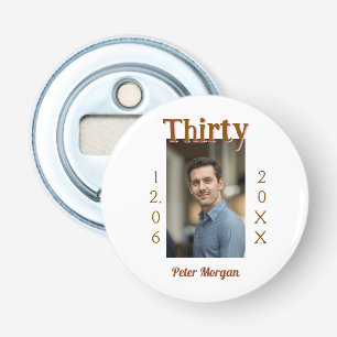 thirty brown birthday photo man date stylish trend bottle opener