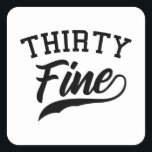 THIRTY FINE 30 Birthday Gift Bday Girlfriend Square Sticker<br><div class="desc">The 30 Birthday THIRTY FINE Bday Gift Girlfriend! For birthday outfit,  funny birthday,  bday gift ideas and bday gift sister! A 30th birthday gift,  30 year old,  30th bday gift,  30th birthday present or birthday gift girlfriend!</div>