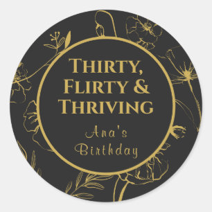 Thirty Flirty Thriving Gold and Black Floral Classic Round Sticker