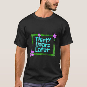 Thirty Years Later 30 Py T-Shirt