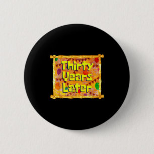 Thirty Years Later 30th Birthday 30 Year Old Funny 6 Cm Round Badge