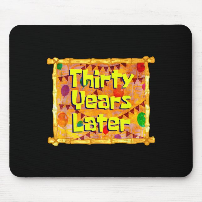 Thirty Years Later 30th Birthday 30 Year Old Funny Mouse Pad (Front)