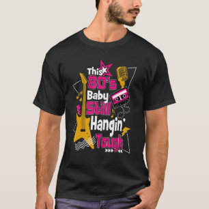 This 80's Baby Still Hangin Tough Eighties Baby Re T-Shirt