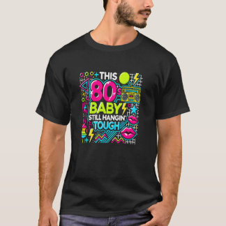 This 80's Retro Baby Still Hangin Tough Eighties T-Shirt