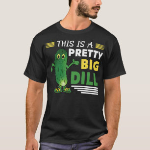 This A Pretty Big Dill Vegan Food Healthy Lifestyl T-Shirt