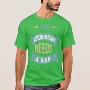 This Accountant Needs a Nap Funny Accountant T-Shirt