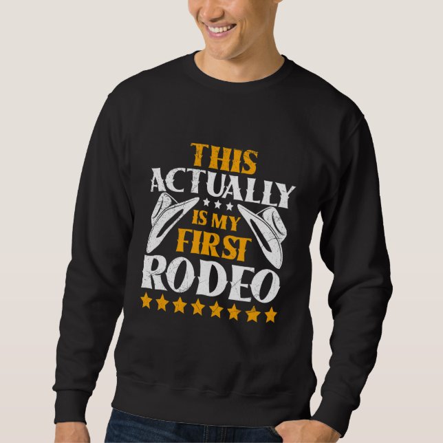 This Actually Is My First Rodeo Bull Riding For Me Sweatshirt (Front)