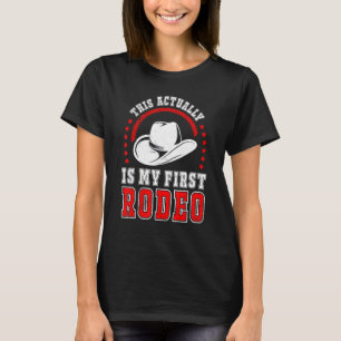 This Actually Is My First Rodeo Bull Riding For Me T-Shirt