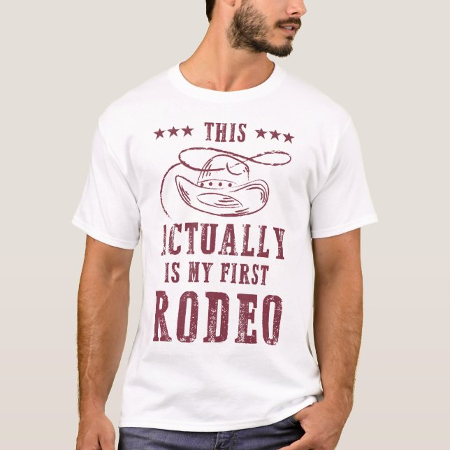 This Actually Is My First Rodeo Cowboy T-Shirt (Front)