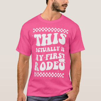 This Actually Is My First Rodeo Funny Cowgirl Coun T-Shirt